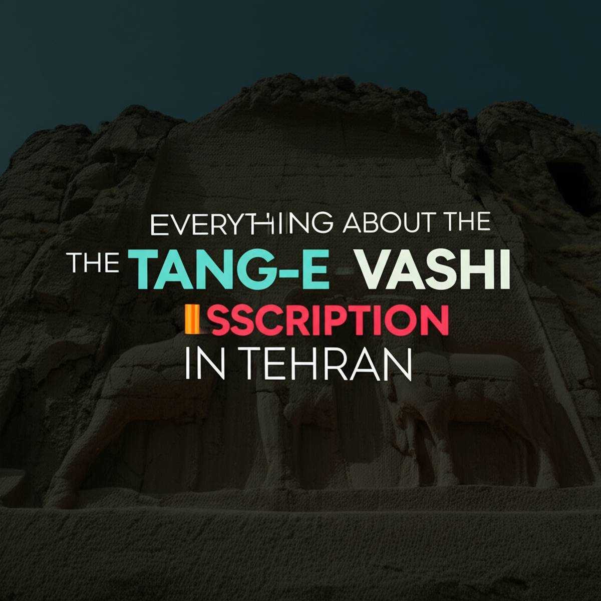 همه چیز درباره ی کتیبه تنگه واشی تهران