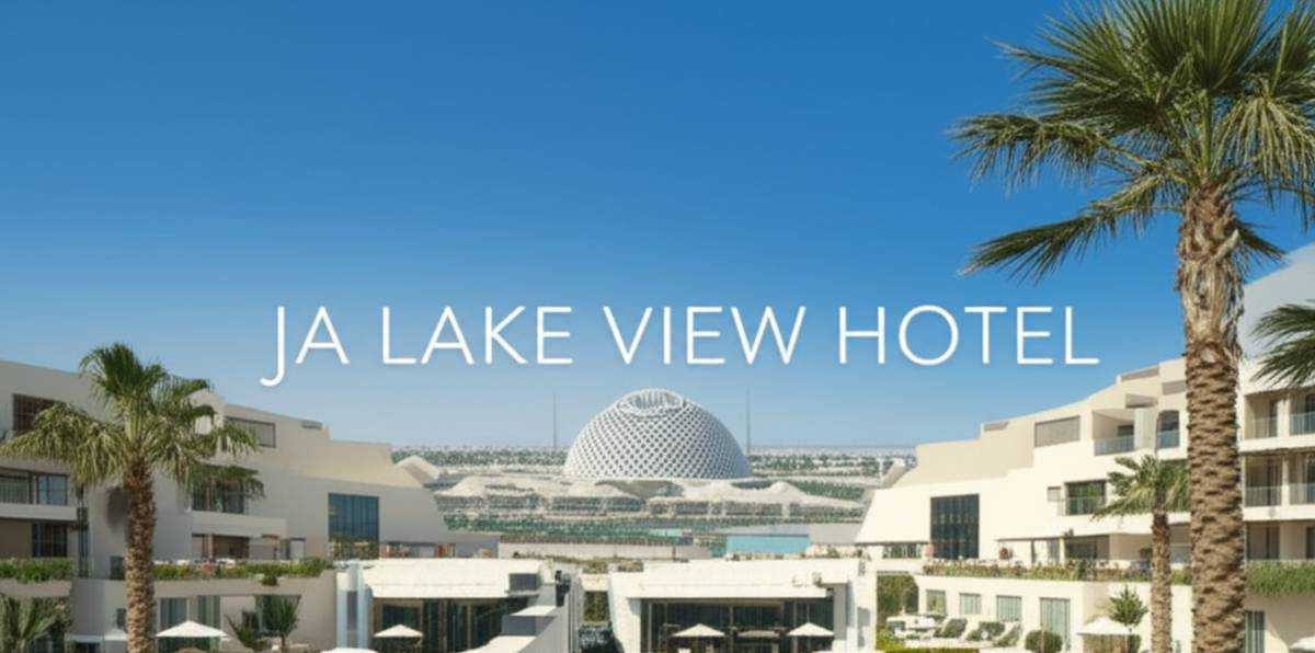 JA Lake View Hotel | هتل نزدیک اکسپو ۲۰۲۰ دبی JA Lake View Hotel | هتل نزدیک اکسپو ۲۰۲۰ دبی